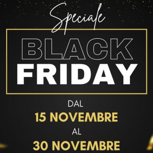 Speciale Black Friday dal 15 al 30 Novembre